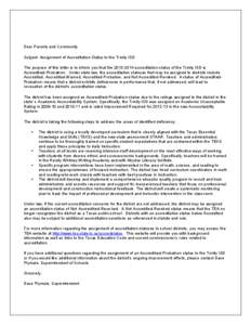 Dear Parents and Community Subject: Assignment of Accreditation Status to the Trinity ISD The purpose of this letter is to inform you that the[removed]accreditation status of the Trinity ISD is Accredited-Probation. Un