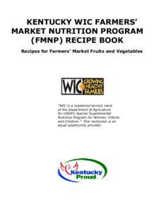 KENTUCKY WIC FARMERS’ MARKET NUTRITION PROGRAM (FMNP) RECIPE BOOK Recipes for Farmers’ Market Fruits and Vegetables  March 2009