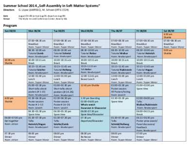    Summer	
  School	
  2014	
  „Self-­‐Assembly	
  in	
  Soft	
  Matter	
  Systems“	
   Directors	
    G.	
  López	
  (ΔMRSEC),	
  M.	
  Schoen	
  (IRTG	
  1524)	
  