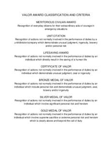 VALOR AWARD CLASSIFICATION AND CRITERIA MERITORIOUS CIVILIAN AWARD Recognition of everyday citizens for their extraordinary acts of courage in emergency situations  UNIT CITATION