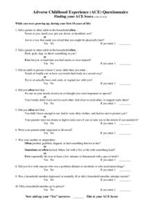 Adverse Childhood Experience (ACE) Questionnaire Finding your ACE Score ra hbr[removed]While you were growing up, during your first 18 years of life: 1. Did a parent or other adult in the household often … Swear at yo