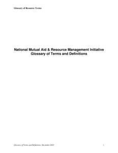 Glossary of Resource Terms  National Mutual Aid & Resource Management Initiative Glossary of Terms and Definitions  Glossary of Terms and Definitions, December 2003