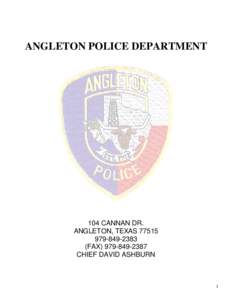 ANGLETON POLICE DEPARTMENT  104 CANNAN DR. ANGLETON, TEXAS[removed]2383 (FAX[removed]