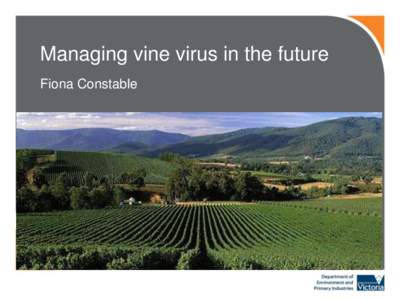 Managing vine virus in the future Fiona Constable This is a placeholder image. To replace either right clickand select “change picture” or insert a new picture via the insert menu and crop to size.