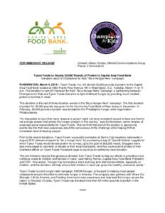 FOR IMMEDIATE RELEASE  Contact: Allison Combs, Mitchell Communications Group Phone: [removed]Tyson Foods to Donate 30,000 Pounds of Protein to Capital Area Food Bank