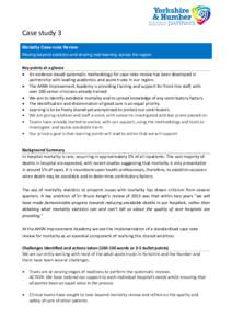 Case study 3 Mortality Case-note Review Moving beyond statistics and sharing real learning across the region Key points at a glance • An evidence-based systematic methodology for case-note review has been developed in