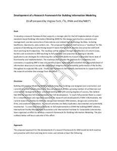 Development of a Research Framework for Building Information Modeling (Draft prepared by Virginia Tech, I2SL, IFMA and bSa/NIBS*) Goal: To develop a research framework that supports a strategic plan for the full implemen