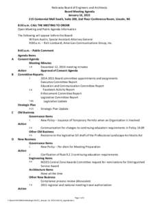 Nebraska Board of Engineers and Architects Board Meeting Agenda January 16, [removed]Centennial Mall South, Suite 200, 2nd Floor Conference Room, Lincoln, NE 8:30 a.m. CALL THE MEETING TO ORDER Open Meeting and Public Ag