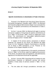 <Courtesy English Translation: 29 September 2003>  Annex 4 Specific Commitments on Liberalization of Trade in Services