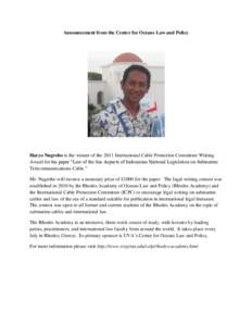 Announcement from the Center for Oceans Law and Policy  Haryo Nugroho is the winner of the 2011 International Cable Protection Committee Writing Award for his paper “Law of the Sea Aspects of Indonesian National Legisl