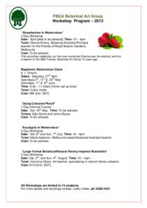 FBGA Botanical Art Group Workshop Program – 2013 ‘Strawberries in Watercolour’ 2 Day Workshop Date: April [date to be advised]. Time: 10 – 4pm Tutor: Dianne Emery, Botanical illustrator/Principal