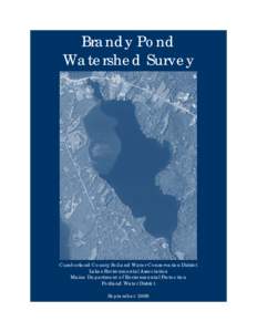 Brandy Pond Watershed Survey Cumberland County Soil and Water Conservation District Lakes Environmental Association Maine Department of Environmental Protection