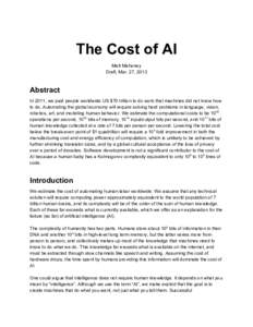 The Cost of AI  Matt Mahoney  Draft, Mar. 27, 2013  Abstract  In 2011, we paid people worldwide US $70 trillion to do work that machines did not know how 
