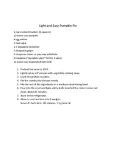 Light and Easy Pumpkin Pie 1 cup crushed crackers (6 squares) 10 ounce can pumpkin 4 egg whites ½ cup sugar 1 ½ teaspoon cinnamon