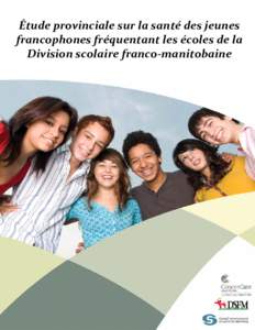 Étude provinciale sur la santé des jeunes  francophones fréquentant les écoles de la  Division scolaire franco‐manitobaine     Remerciements