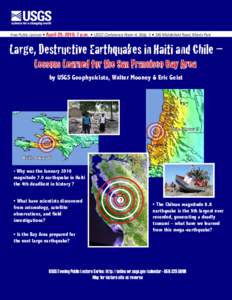 Free Public Lecture • April 29, 2010, 7 p.m. • USGS Conference Room A, Bldg. 3 • 345 Middlefield Road, Menlo Park  Large, Destructive Earthquakes in Haiti and Chile — Lessons Learned for the San Francisco Bay Are