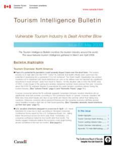 www.canada.travel  Tou rism In t e llig e n c e Bu lle t in Vulnerable Tourism Industry Is Dealt Another Blow Issue 51: May 2009 The Tourism Intelligence Bulletin monitors the tourism industry around the world.