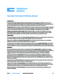 Fact sheet: University of California, Merced CURRICULUM “Local Harvest, Global Industry: History of the Production and Consumption of Food” (history) looks at various ways to understand the complex role of food in so