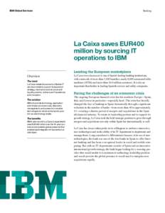 IBM Global Services  Banking La Caixa saves EUR400 million by sourcing IT