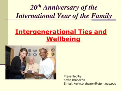 20th Anniversary of the International Year of the Family Intergenerational Ties and Wellbeing  Presented by: