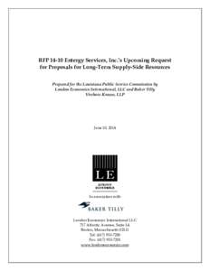 RFP[removed]Entergy Services, Inc.’s Upcoming Request for Proposals for Long-Term Supply-Side Resources Prepared for the Louisiana Public Service Commission by London Economics International, LLC and Baker Tilly Virchow 