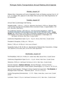 Michigan Public Transportation Annual Meeting 2014 Agenda  Monday, August 18 Midwest Bus Corporation will host a Hospitality Suite on Monday evening from[removed]p.m. in Cottage 304, adjacent to the Water Park across from 