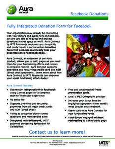 Facebook Donations Fully Integrated Donation Form for Facebook Your organization may already be connecting with your donors and supporters on Facebook, but are you able to request and process donations in that space as w