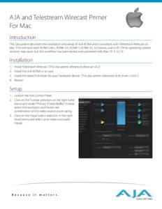 AJA and Telestream Wirecast Primer For Mac Introduction This Document describes the installation and setup of AJA KONA and Io products with Telestream Wirecast on Mac. This will work with KONA LHe+, KONA LHi, KONA 3, KON