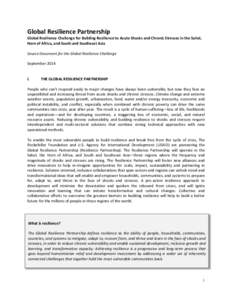 Global Resilience Partnership  Global Resilience Challenge for Building Resilience to Acute Shocks and Chronic Stresses in the Sahel, Horn of Africa, and South and Southeast Asia Source Document for the Global Resilience