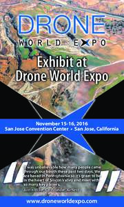 Exhibit at Drone World Expo November 15-16, 2016 San Jose Convention Center • San Jose, California  It was unbelievable how many people came