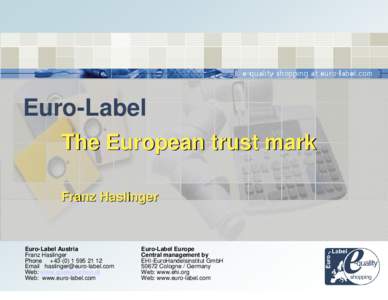 Euro-Label The European trust mark Franz Haslinger Euro-Label Austria Franz Haslinger