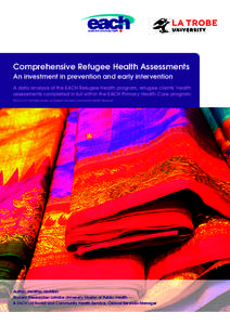 Comprehensive Refugee Health Assessments An investment in prevention and early intervention A data analysis of the EACH Refugee Health program, refugee clients’ health assessments completed in full within the EACH Prim