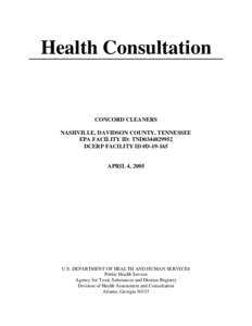 Health Consultation  CONCORD CLEANERS NASHVILLE, DAVIDSON COUNTY, TENNESSEE EPA FACILITY ID: TND0344829952 DCERP FACILITY ID #D[removed]