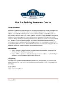 Live Fire Training Awareness Course Course Description This course is designed to provide fire instructors and assistant fire instructors with an overview of how to plan and conduct live fire training evolutions in a saf