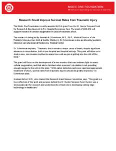 Research Could Improve Survival Rates from Traumatic Injury The Medic One Foundation recently awarded its first grant from the W. Hunter Simpson Fund for Research & Development in Pre-Hospital Emergency Care. The grant o