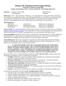 Biology 150: Organismal and Ecological Biology University of Tennessee, Spring 2018 Tuesday and Thursday, 12:40 – 1:35 pm, Sections 10 – 18, McClung Museum 63 Instructor:  Benjamin P. Keck, PhD