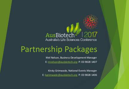Partnership Packages Mel Nelson, Business Development Manager E:  P: Kirsty Grimwade, National Events Manager E:  P: 