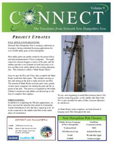 P R O J E C T U P D AT E S POLE APPLICATION MILESTONE: Network New Hampshire Now is nearing a milestone in its project, having submitted licensing applications for over 16,000 utility poles in New Hampshire. Most utility