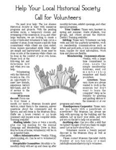 Help Your Local Historical Society: Call for Volunteers We need your help! The Los Alamos Historical Society is busy with numerous programs and projects. With the pending archives move, a temporary closure and