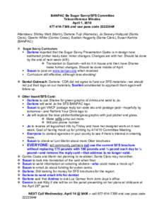 BANPAC Be Sugar Savvy/SFS Committee Teleconference Minutes April 1,  and use pass code# Attendees: Shirley Watt (Marin), Darlene Fujii (Alameda), Jo Seavey-Hultquist (Santa Clara), Gwenn White (C