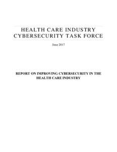 REPORT ON IMPROVING CYBERSECURITY IN THE HEALTH CARE INDUSTRY