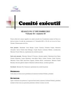 SÉANCE DU 17 DÉCEMBRE 2013 Volume 16—numéro 10 Procès-verbal de la séance régulière du comité exécutif de la Commission scolaire du Fleuve-etdes-Lacs tenue à la salle des commissaires le 17 décembre 2013, à