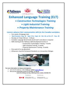 Enhanced Language Training (ELT) Construction Technologies Training Light Industrial Training Property Maintenance Training Learners advance their communication skills for the Canadian workplace. o