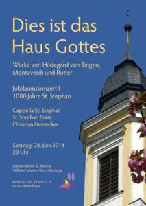 Dies ist das Haus Gottes Werke von Hildegard von Bingen, Monteverdi und Rutter Jubiläumskonzert I 1000 Jahre St. Stephan