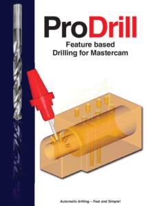 ProDrill Feature based Drilling for Mastercam Automatic drilling – Fast and Simple!