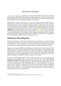 Optical Character Recognition 1  Optical Character Recognition (OCR) uses a device that reads pencil marks and converts them into a computer-usable form. OCR technology recognizes characters on a source document using th