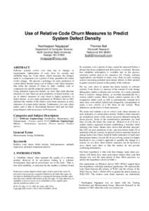 Use of Relative Code Churn Measures to Predict System Defect Density Nachiappan Nagappan* Thomas Ball