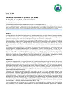 OTC[removed]Float-over Feasibility in Brazilian Sea Water W. Zhang, P.E., C. Jeong, Ph. D., A.v. Spreeken, Dockwise Copyright 2013, Offshore Technology Conference This paper was prepared for presentation at the Offshore Te