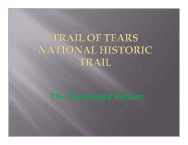 Cherokee / Trail of Tears / New Echota / John Ross / Tennessee / Port Royal State Park / Cherokee removal / Blythe Ferry / Cherokee Nation / Southern United States / Confederate States of America