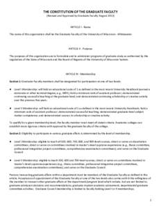 THE CONSTITUTION OF THE GRADUATE FACULTY (Revised and Approved by Graduate Faculty AugustARTICLE I - Name The name of this organization shall be the Graduate Faculty of the University of Wisconsin - Whitewater.